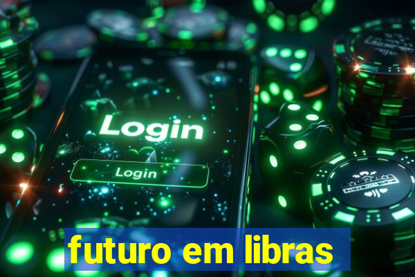 futuro em libras