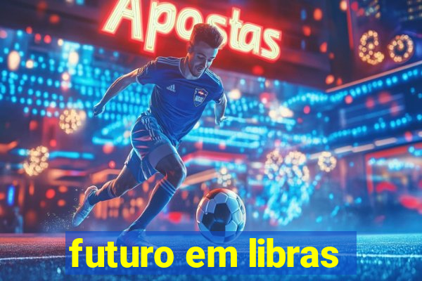 futuro em libras