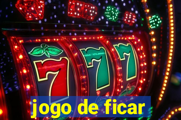 jogo de ficar