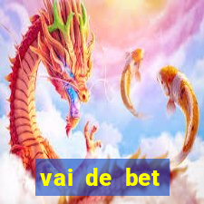 vai de bet esportes da sorte