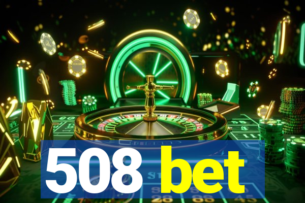 508 bet