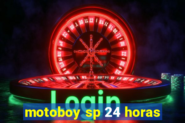 motoboy sp 24 horas