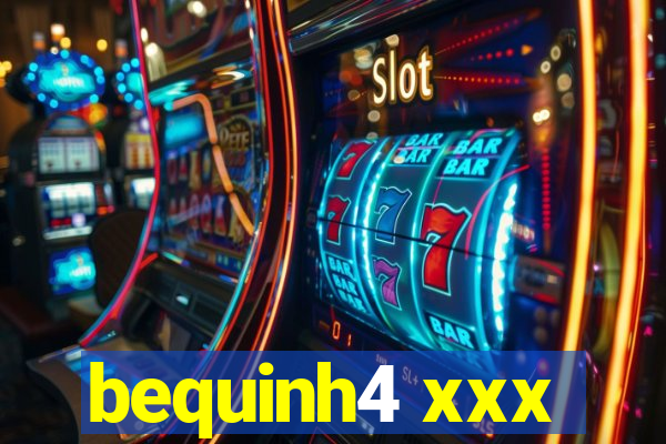 bequinh4 xxx