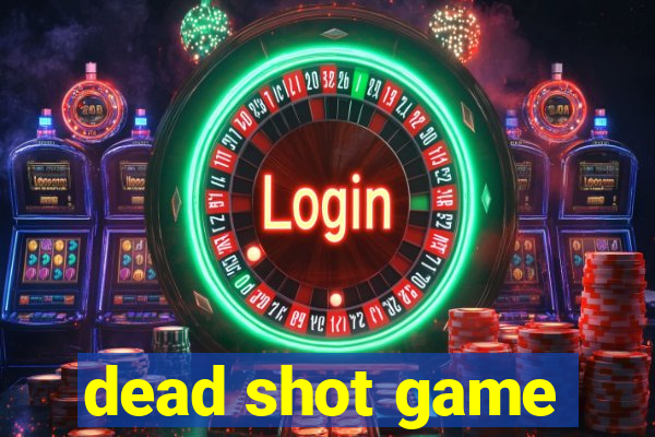 dead shot game