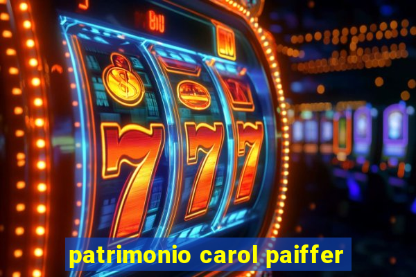 patrimonio carol paiffer