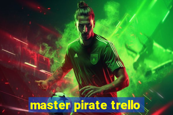 master pirate trello