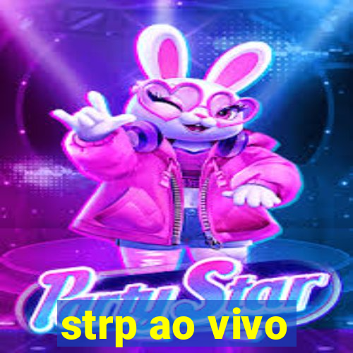 strp ao vivo