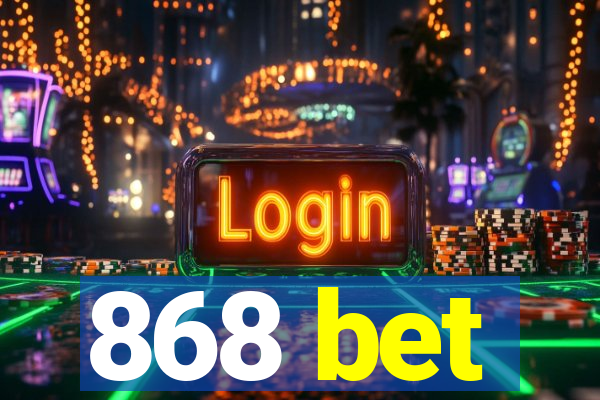 868 bet