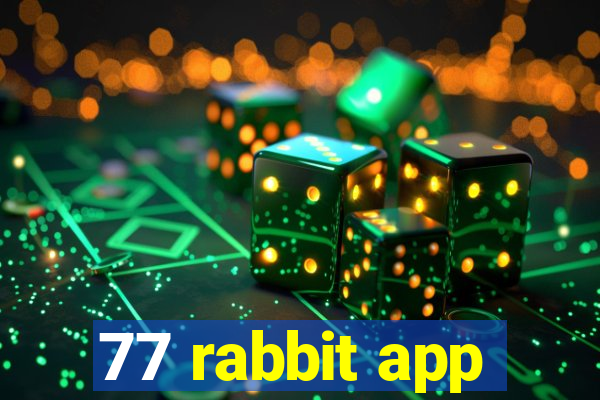 77 rabbit app