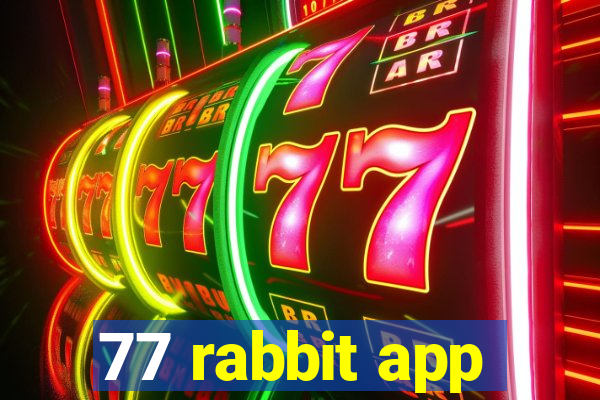 77 rabbit app