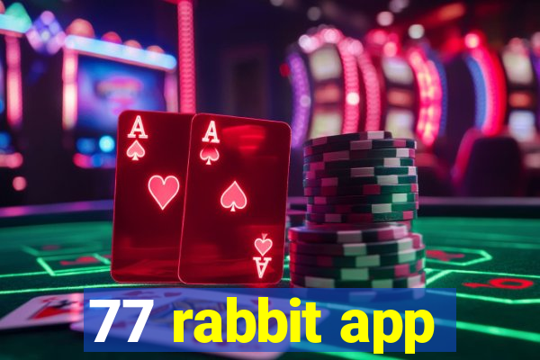 77 rabbit app