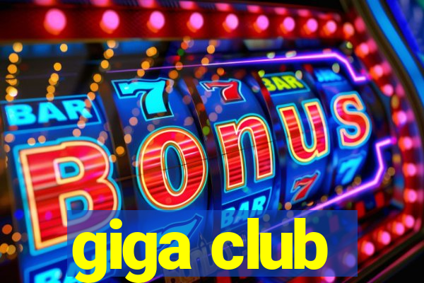 giga club