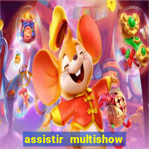 assistir multishow online gratis