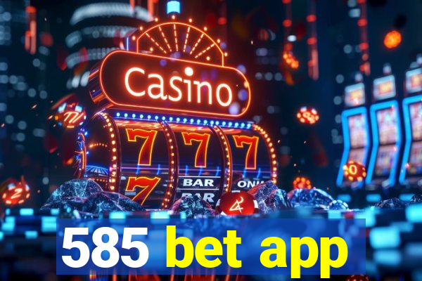 585 bet app