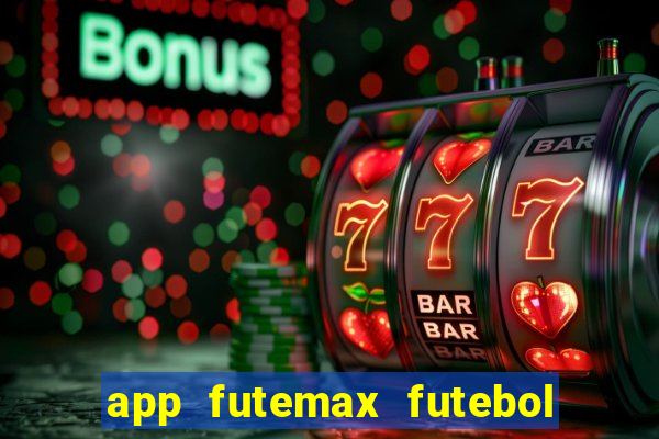 app futemax futebol ao vivo