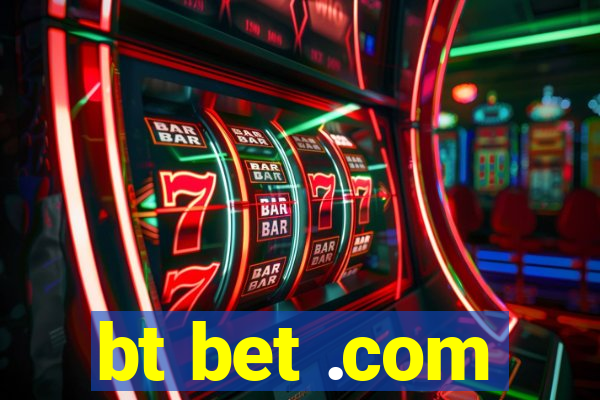 bt bet .com