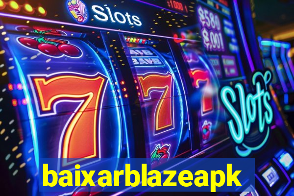 baixarblazeapk