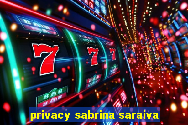 privacy sabrina saraiva