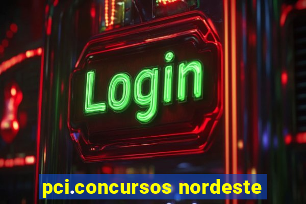 pci.concursos nordeste