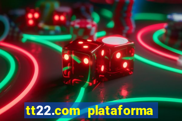 tt22.com plataforma de jogos