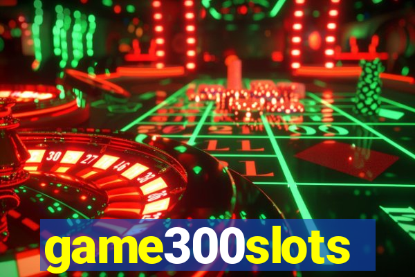 game300slots