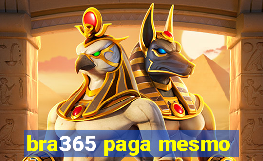 bra365 paga mesmo