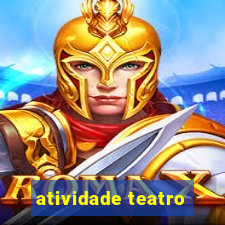 atividade teatro