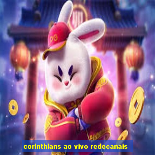 corinthians ao vivo redecanais