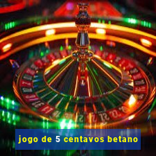 jogo de 5 centavos betano