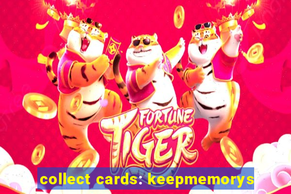 collect cards: keepmemorys