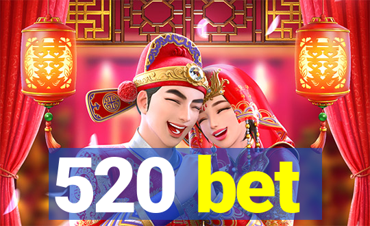 520 bet