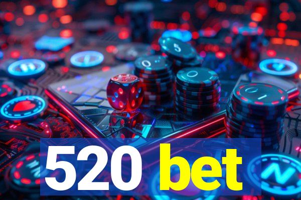 520 bet