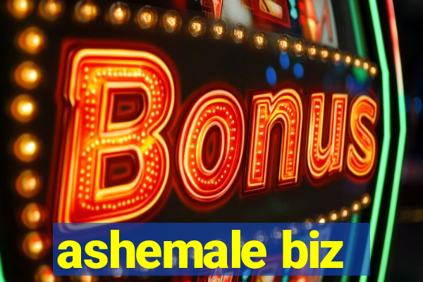 ashemale biz