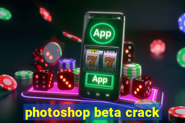 photoshop beta crack