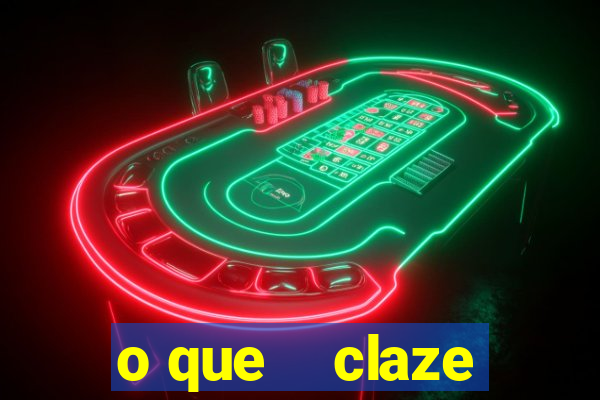 o que    claze