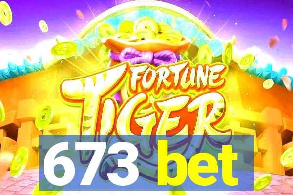 673 bet