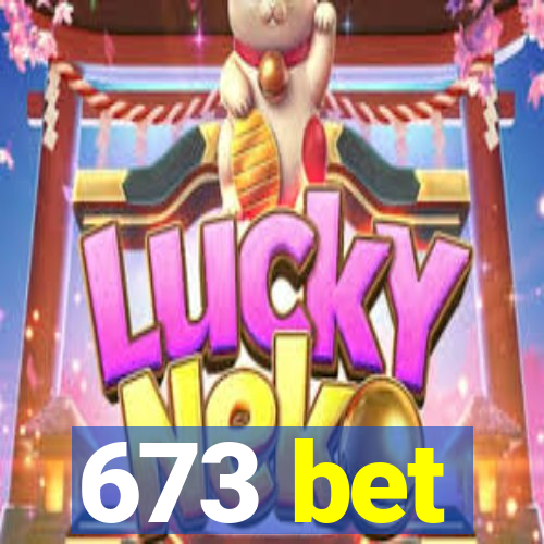 673 bet