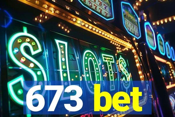 673 bet