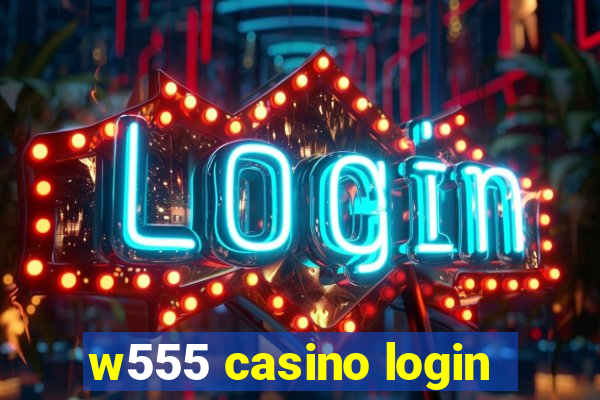 w555 casino login