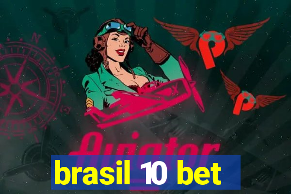 brasil 10 bet