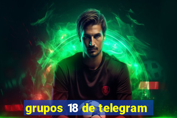 grupos 18 de telegram