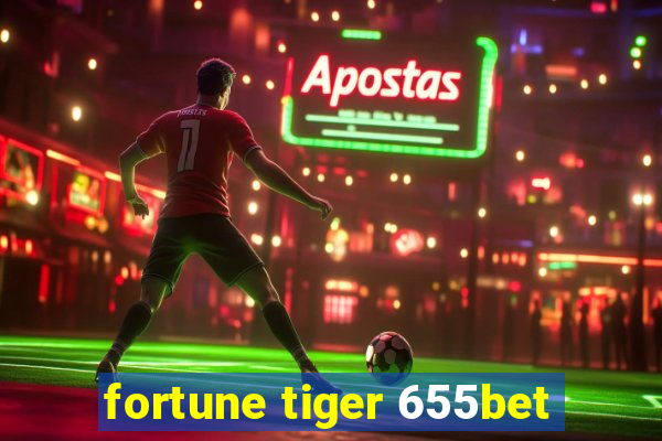 fortune tiger 655bet