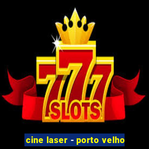 cine laser - porto velho