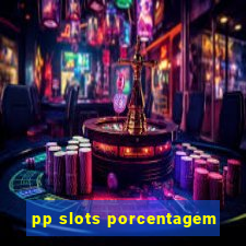 pp slots porcentagem