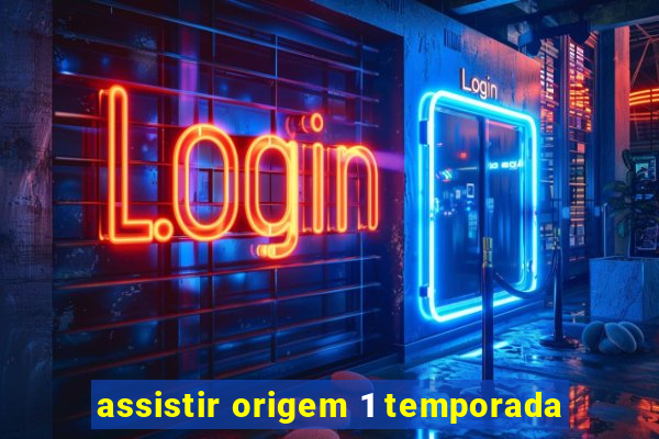 assistir origem 1 temporada