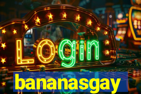 bananasgay