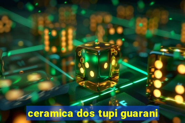 ceramica dos tupi guarani