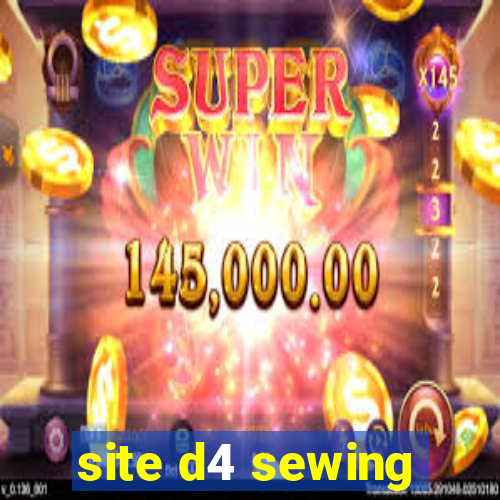 site d4 sewing