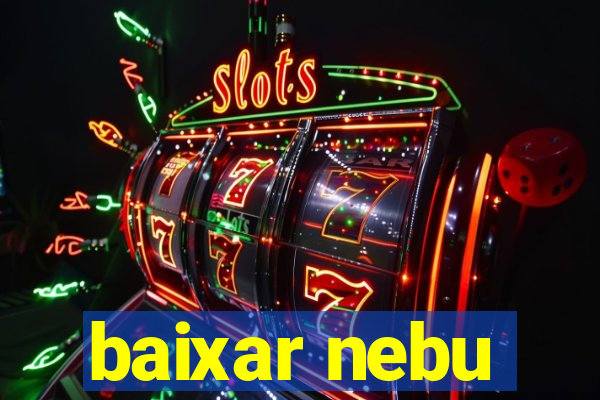 baixar nebu