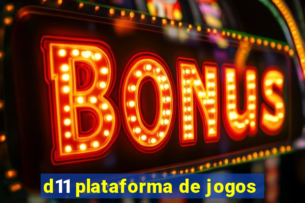 d11 plataforma de jogos